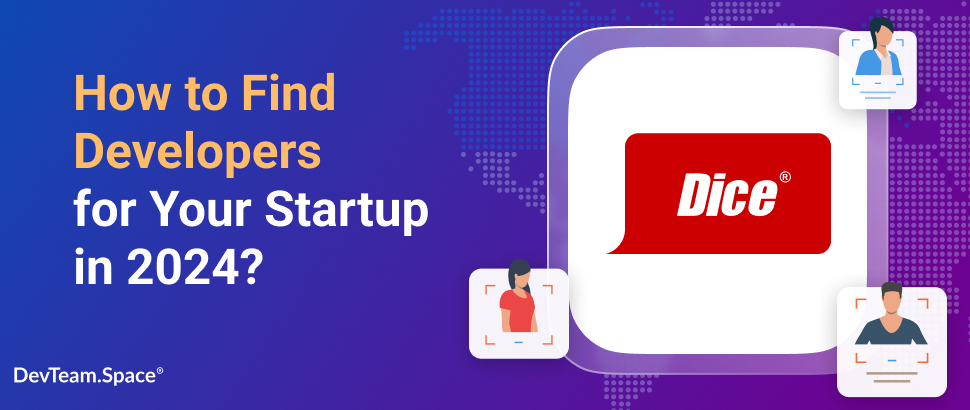 How to Find Developers for Your Startup in 2024 - Dice | DevTeam.Space