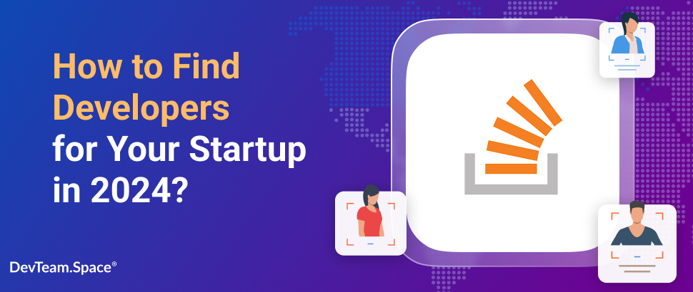 How to Find Developers for Your Startup in 2024 - Stack Overflow | DevTeam.Space