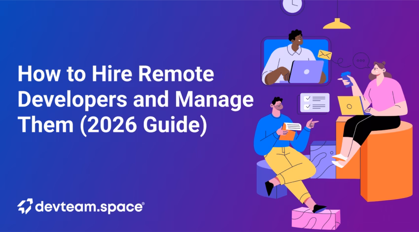 My Guide to Hiring and Managing Remote Developers in 2026