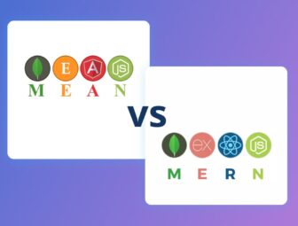 MEAN Stack vs MERN Stack – Which to Choose?