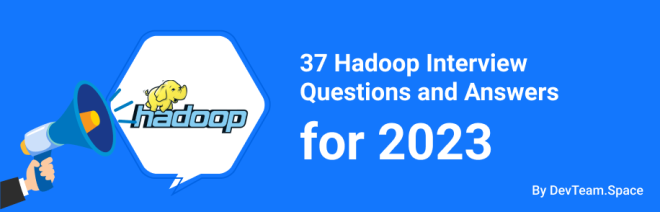 39 Hadoop Interview Questions and Answers for 2023