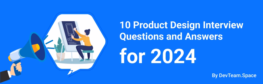 10 Product Design Interview Questions and Answers for 2024